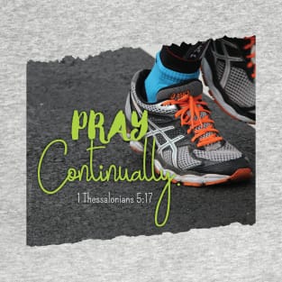 Christian Prayer Warriors Pray Continually - 1 Thessalonians 5:17 | Christian Design T-Shirt